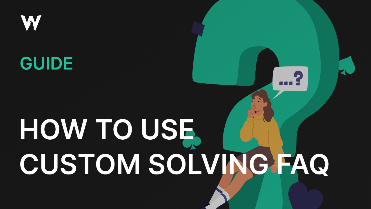 Custom Solving FAQ | GTO Wizard Help